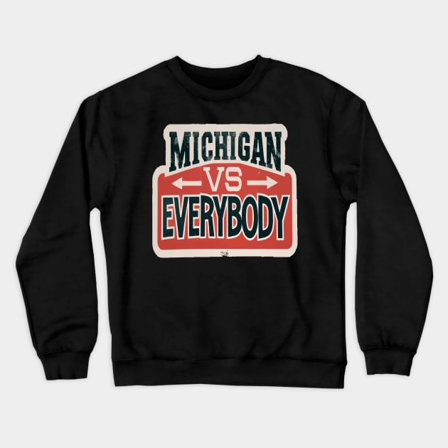 Michigan Vs Everybody Crewneck Sweatshirt by ArtfulDesign